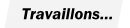 TRAVAILLONS...