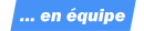 ... EN EQUIPE